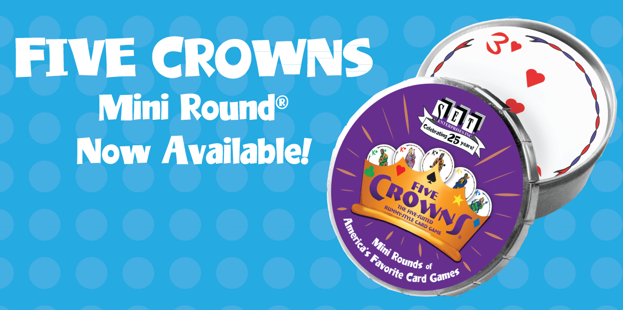 FIVE CROWNS MINI ROUND - Now Available!